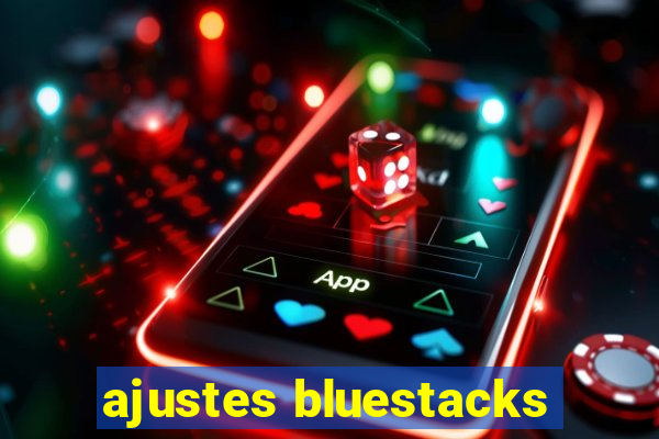 ajustes bluestacks